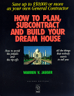 How to Plan, Subcontract and Build Your Dream House
